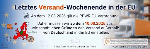 Den EU weiten Versand an Endverbraucher mussen wir zum 10.08.26 wegen der PPWR Verpackungsverordung einstellen
